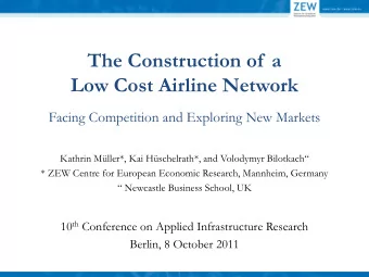 Low Cost Airline Network  Facing Competition and Exploring New Markets Kathrin Mller*, Kai