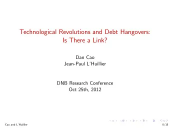Technological Revolutions and Debt Hangovers:  Is There a Link?  Dan Cao  Jean-Paul LHuillier