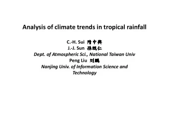 Analysis of climate trends in tropical rainfall C.-H. Sui