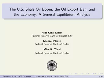 The U.S. Shale Oil Boom, the Oil Export Ban, and  the Economy: A General Equilibrium Analysis  Nida