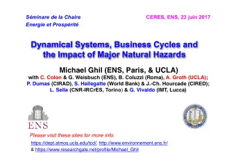 Dynamical Systems, Business Cycles and the Impact of Major Natural Hazards  Michael Ghil (ENS,