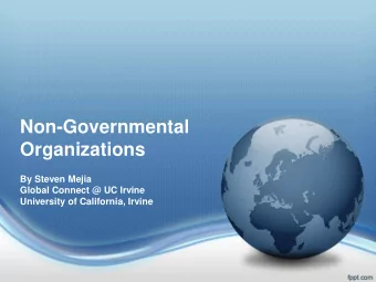 Non-Governmental  Organizations  By Steven Mejia  Global Connect @ UC Irvine  University of