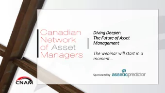 Div  Divin  ing Dee  Deeper:  The  he Fut  uture of  of Asse  Asset  Man  anagement  The webinar