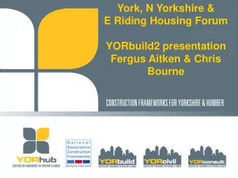 YORbuild2 presentation  Fergus Aitken &amp; Chris  Bourne  What is YORbuild2  4 regional public