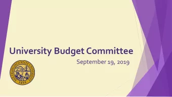 University Budget Committee  September 19, 2019  Agenda  1.  Welcome and Announcements  President