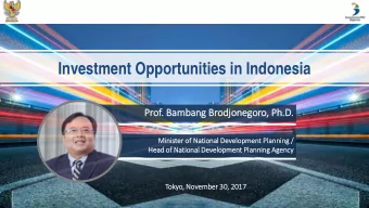 Investment Opportunities in Indonesia  Prof.  . Bambang Brodjo  jonegoro,  , Ph.D  .D.  Min  inis