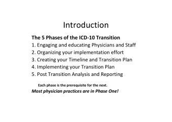 Introduction  The 5 Phases of the ICD-10 Transition  1. Engaging and educating Physicians and Staff