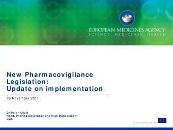 New  Pharm acovigilance  Legislation:  Update on im plem entation  30 November 2011  Dr Peter
