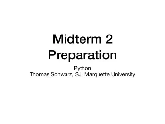 Midterm 2  Preparation Python  Thomas Schwarz, SJ, Marquette University  Controlling Output