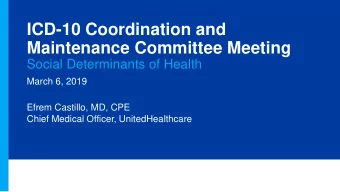 ICD-10 Coordination and  Maintenance Committee Meeting  Social Determinants of Health  March 6,