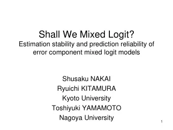 Shall We Mixed Logit?  Estimation stability and prediction reliability of  error component mixed
