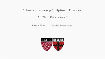 Advanced Section #2: Optimal Transport  AC 209B: Data Science 2  Javier Zazo  Pavlos Protopapas