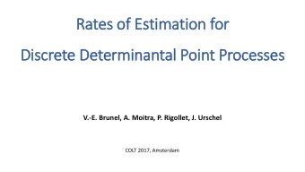 Rates of  f Estimation for  Dis  iscrete Determinantal Point Processes  V.-E. Brunel, A. Moitra, P.