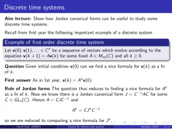 Discrete time systems Aim lecture: Show how Jordan canonical forms can be useful to study some
