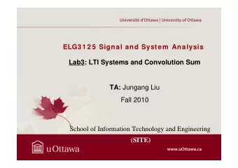 ELG3 1 2 5  Signal and System  Analysis  Lab3: LTI Systems and Convolution Sum TA: Jungang Liu