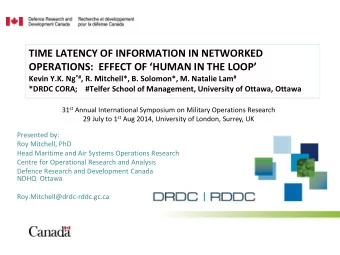 TIME LATENCY OF INFORMATION IN NETWORKED OPERATIONS: EFFECT OF HUMAN IN THE LOOP Kevin Y.K.