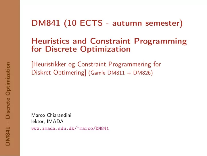 dm841 10 ects autumn semester heuristics and constraint