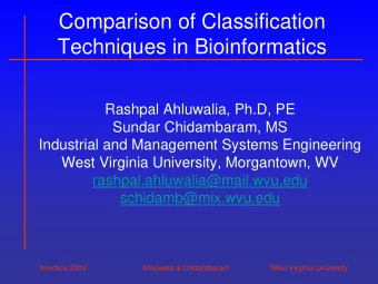 Comparison of Classification  Techniques in Bioinformatics  Rashpal Ahluwalia, Ph.D, PE  Sundar