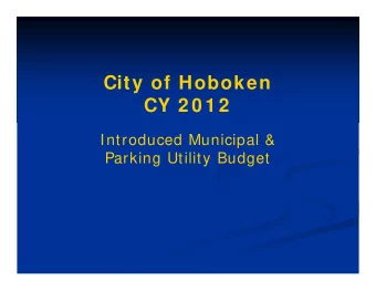 City of Hoboken  CY 2 0 1 2  Introduced Municipal &amp;  Parking Utility Budget  Summary of CY 2011