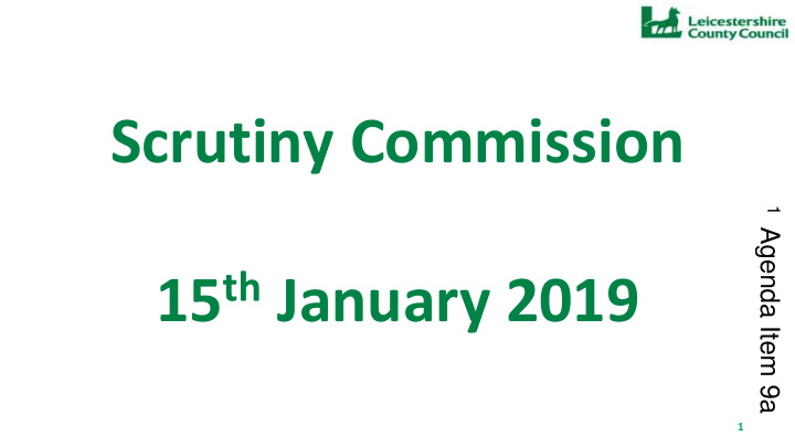 scrutiny commission 1 agenda item 9a 15 th january 2019 1