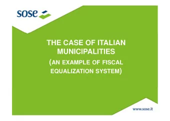 THE CASE OF ITALIAN  MUNICIPALITIES ( AN EXAMPLE OF FISCAL EQUALIZATION SYSTEM ) I TALIAN M