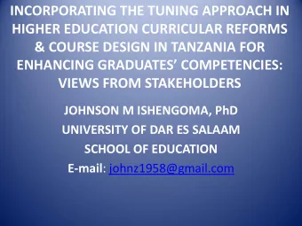 ENHANCING GRADUATES COMPETENCIES:  VIEWS FROM STAKEHOLDERS  JOHNSON M ISHENGOMA, PhD  UNIVERSITY