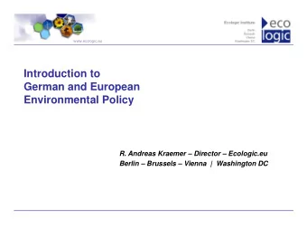 Introduction to  German and European  Environmental Policy  R. Andreas Kraemer  Director