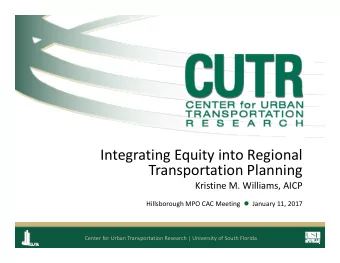 Integrating Equity into Regional  Transportation Planning  Kristine M. Williams, AICP Hillsborough