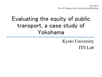 transport, a case study of  Yokohama  Kyoto University  ITS Lab  1  Background  Public transport