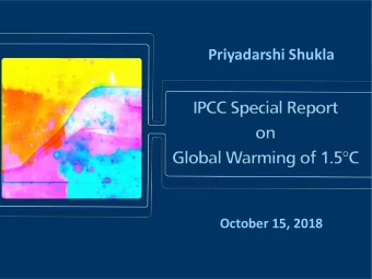 Priyadarshi Shukla  October 15, 2018  Emission Pathways and System  Transitions Consistent with