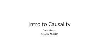 Intro to Causality  David Madras  October 22, 2019  Simpsons Paradox  The Monty Hall Problem