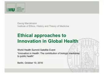 Ethical approaches to  Innovation in Global Health  World Health Summit Satellite Event