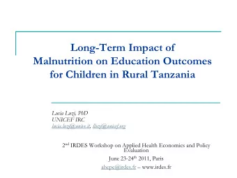 Long-Term Impact of  Malnutrition on Education Outcomes  for Children in Rural Tanzania  Lucia