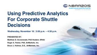 Using Predictive Analytics  For Corporate Shuttle  Decisions Wednesday, November 18 | 3:00 p.m.