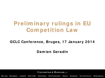 Prelim inary rulings in EU  Com petition Law  GCLC Conference, Bruges, 1 7  January 2 0 1 4  Dam