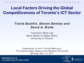 Local Factors Driving the Global  Competitiveness of Torontos ICT Sector  Travis Southin, Steven