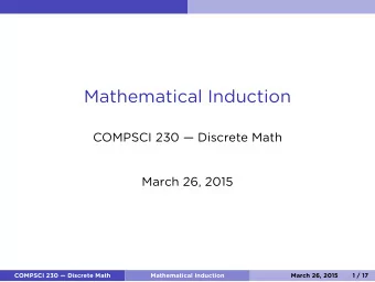 Mathematical Induction  COMPSCI 230  Discrete Math  March 26, 2015  COMPSCI 230  Discrete