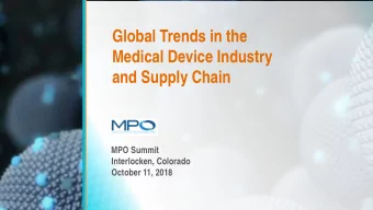 Global Trends in the  Medical Device Industry  and Supply Chain  MPO Summit  Interlocken, Colorado