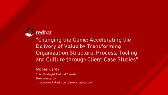 &quot;Changing the Game: Accelerating the  Delivery of Value by Transforming  Organization