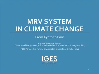 MRV SYSTEM  IN CLIMATE CHANGE  From Kyoto to Paris  Aryanie Amellina, Analyst  Climate and Energy