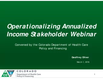 Operationalizing Annualized  Income Stakeholder Webinar  Convened by the Colorado Department of
