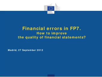 Financial errors in FP7 .  How  to im prove  the quality of financial statem ents?  Madrid, 2 7