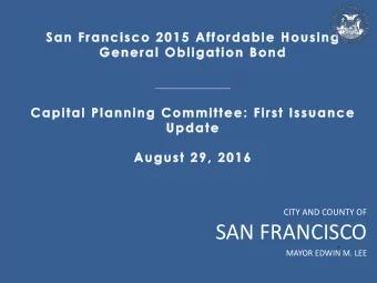 SAN FRANCISCO  1  MAYOR EDWIN M. LEE  Approval of the first issuance of the 2015 Affordable