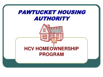 PAWT  PAWTUCKET  UCKET HOUSING  HOUSING  AUTHO  AUTHORITY  RITY  HCV HOMEOWNERSHIP  PROGRAM