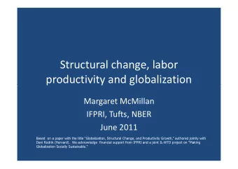 Structural change, labor  productivity and globalization  productivity and globalization  Margaret