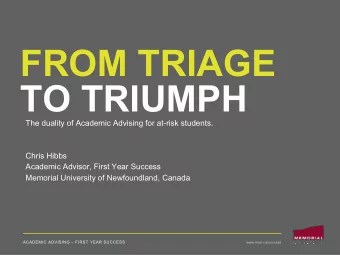 FROM TRIAGE  TO TRIUMPH The duality of Academic Advising for at-risk students. Chris Hibbs Academic