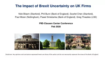 The Impact of Brexit Uncertainty on UK Firms  Nick Bloom (Stanford), Phil Bunn (Bank of England),