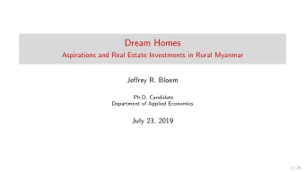 Dream Homes  Aspirations and Real Estate Investments in Rural Myanmar  Jeffrey R. Bloem  Ph.D.