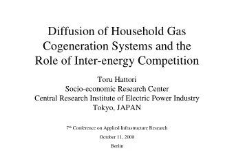 Diffusion of Household Gas  Cogeneration Systems and the  Role of Inter-energy Competition  Toru