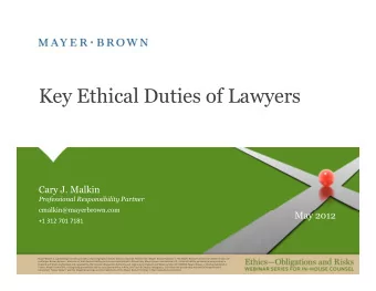 Key Ethical Duties of Lawyers  Cary J. Malkin  Professional Responsibility Partner